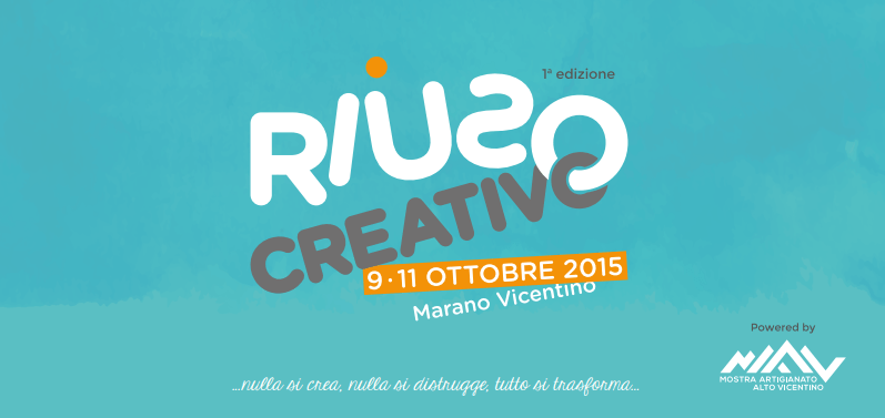 MAAV-RIUSO CREATIVO a Marano Vicentino, dal 9 all'11 ottobre 2015